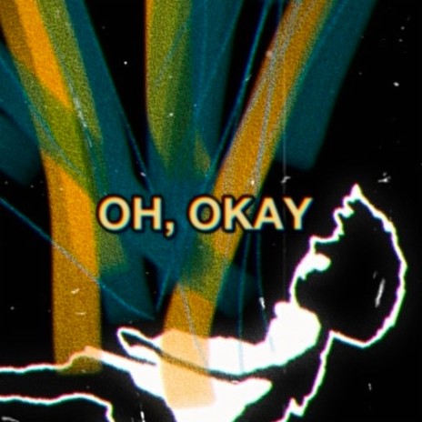 OH, OKAY | Boomplay Music