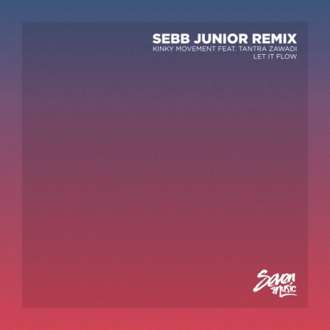 Let It Flow (Sebb Junior Remix) ft. Sebb Junior | Boomplay Music