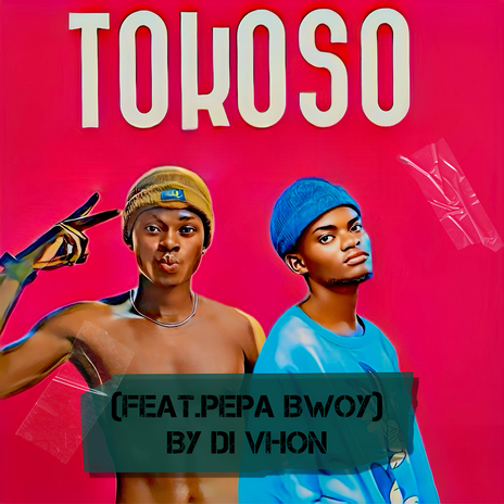 Tokoso ft. Pepa Bwoy | Boomplay Music