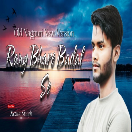 Rang Bhare Badal Nezha Singh | Boomplay Music