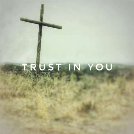 Trust In You | Boomplay Music