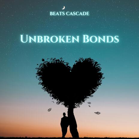 Unbroken Bonds | Boomplay Music