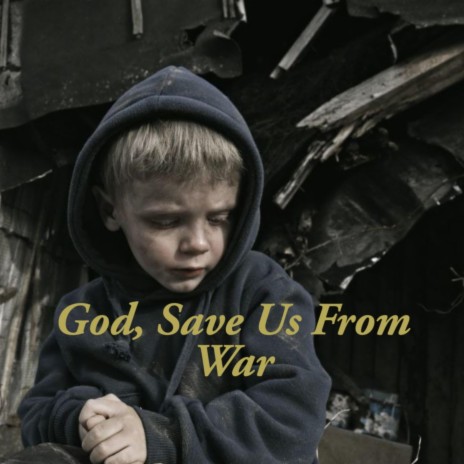 God, Save Us from War