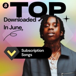 Top Downloaded Subscription Songs in June