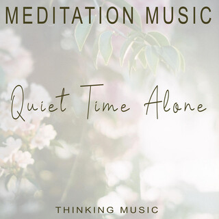 Quiet Time Alone (Meditation Music)