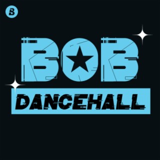 BOB: Dancehall | Boomplay Music