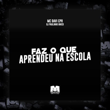 Faz o Que Aprendeu na Escola ft. MC Davi CPR | Boomplay Music