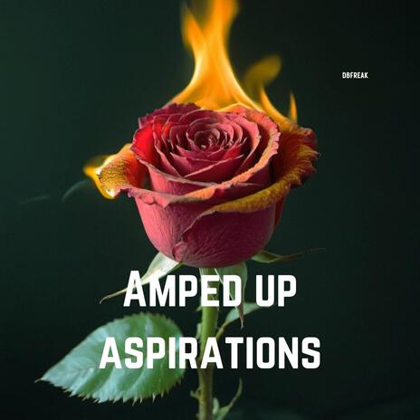 Amped up aspirations