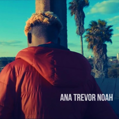 Ana Trevor Noah ft. Dough Major | Boomplay Music