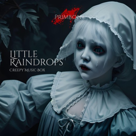 Little Raindrops (Creepy Music Box) | Boomplay Music