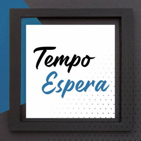 Tempo Espera | Boomplay Music