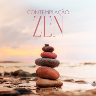 Contemplação Zen: Música para Descanso Cerebral, Sons para Meditação Budista, Ativação do Poder Interior