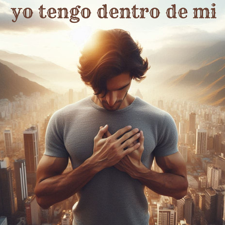 Yo Tengo Dentro De Mi ft. Coro Pentecostales & Dios De Israel