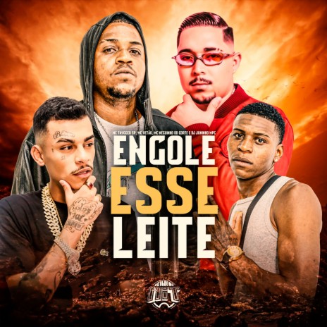 Engole Esse Leite ft. Mc Vetão, Mc Neguinho do Corte, De Olho no Hit & Dj Juninho Mpc | Boomplay Music