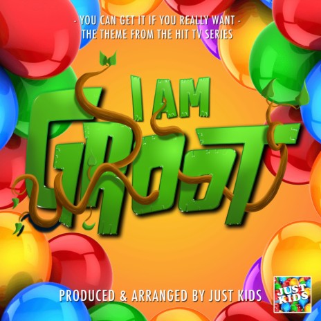 You Can Get It If You Really Want (From I Am Groot) | Boomplay Music