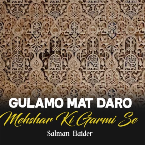 Gulamo Mat Daro Mehshar Ki Garmi Se | Boomplay Music