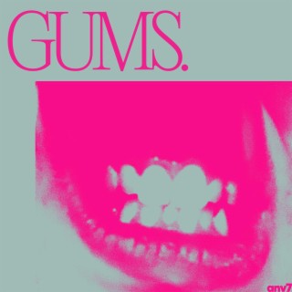 GUMS lyrics | Boomplay Music