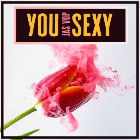 You Sexy | Boomplay Music