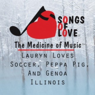 Lauryn Loves Soccer, Peppa Pig, and Genoa Illinois