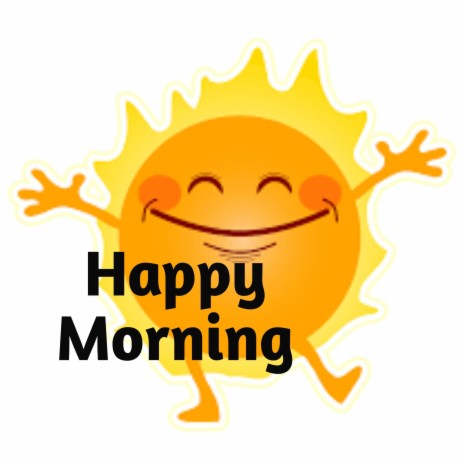 Happy Morning | Boomplay Music