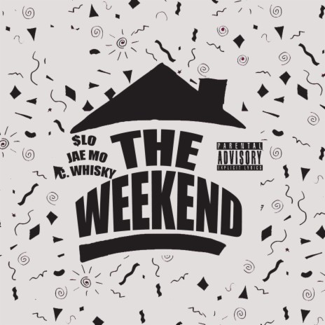 The Weekend ft. $lo & C. Whisky | Boomplay Music