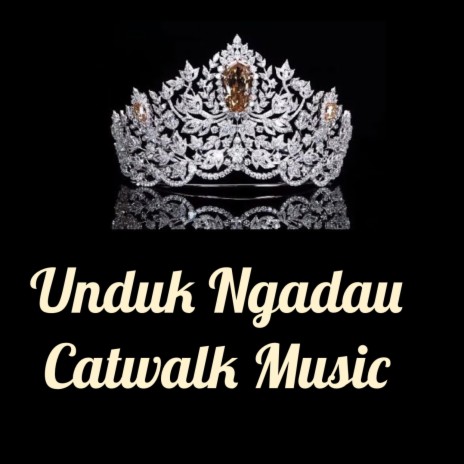 Unduk Ngadau Catwalk Music Official | Boomplay Music