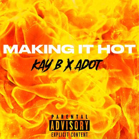 MAKING IT HOT ft. ADOT | Boomplay Music