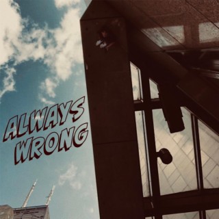 Always Wrong lyrics | Boomplay Music