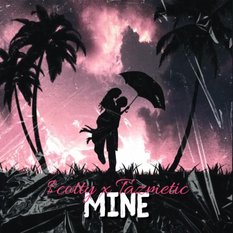 Mine ft. Tazmetic | Boomplay Music