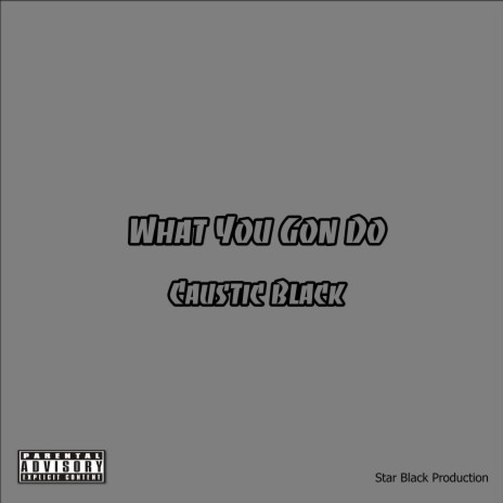 What You Gon Do | Boomplay Music