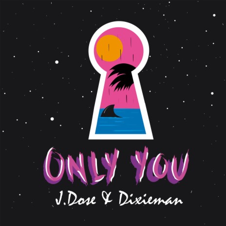 Only You ft. Dixieman