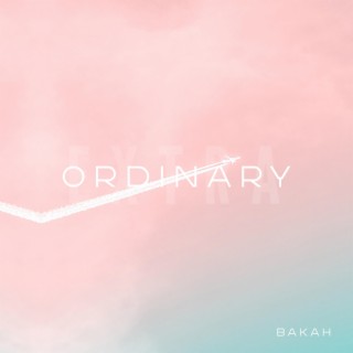 Ordinary lyrics | Boomplay Music