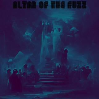 Altar Of The Fuzz