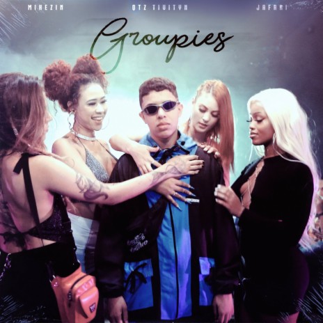 Groupies ft. Jafari, Greezy, Tivityn & Aldeia Records | Boomplay Music