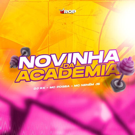 Novinha da Academia ft. Mc Pogba & MC Neném JB | Boomplay Music