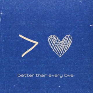 Better Than Every Love lyrics | Boomplay Music