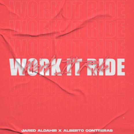 Work It Ride ft. Alberto Contreras | Boomplay Music