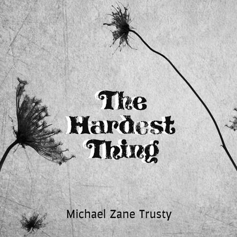 The Hardest Thing | Boomplay Music