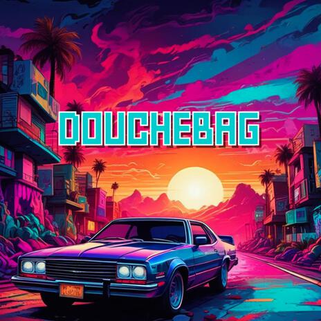 Douchebag | Boomplay Music