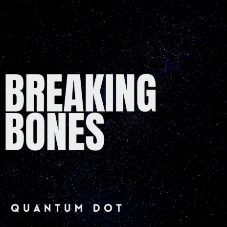 Breaking Bones | Boomplay Music