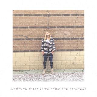 growing pains (live from the kitchen)