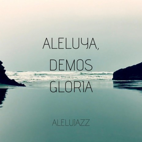 Aleluya, demos gloria (¡Aleluya! ¡Demos gloria a Dios!) | Boomplay Music