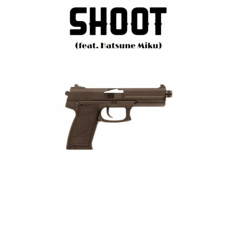 Shoot ft. Hatsune Miku | Boomplay Music