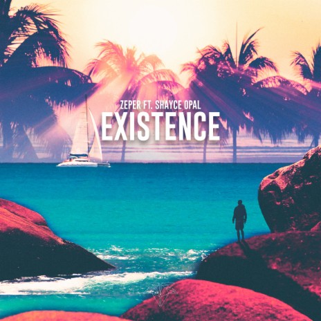 Existence ft. Shayce Opal | Boomplay Music