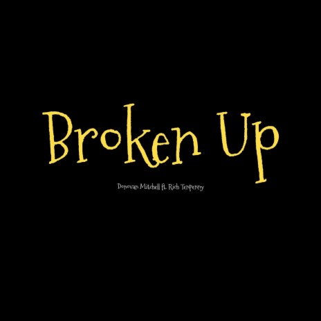 Broken Up ft. Rich Tenpenny | Boomplay Music