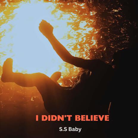 I DIDN'T BELIEVE | Boomplay Music