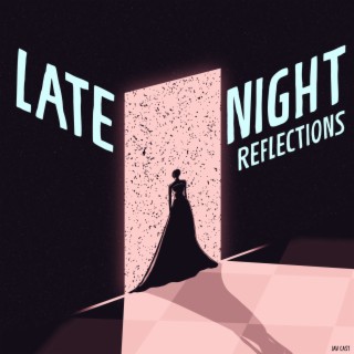 Late Night Reflections