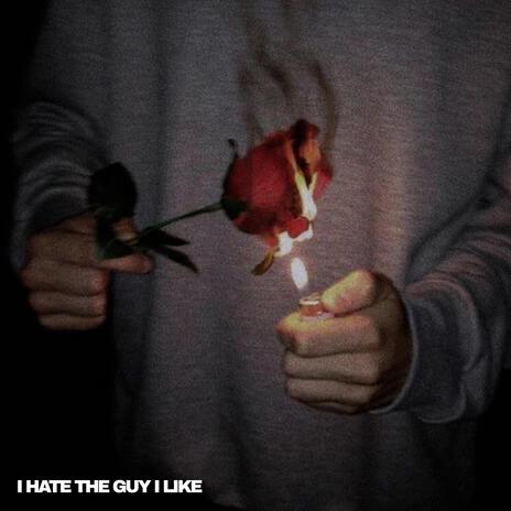 I hate the guy I like | Boomplay Music