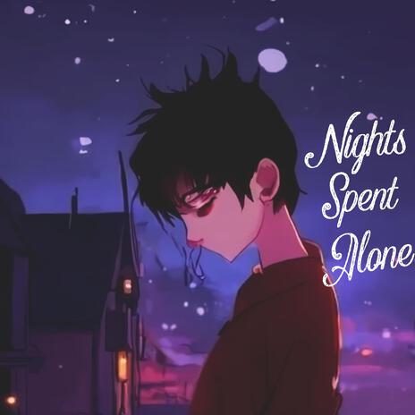 Nights Spent Alone | Boomplay Music