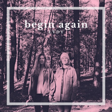 Begin Again | Boomplay Music